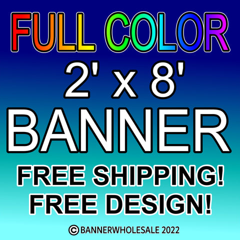 2 x 8 Full Color Outdoor Vinyl Banner 13oz.